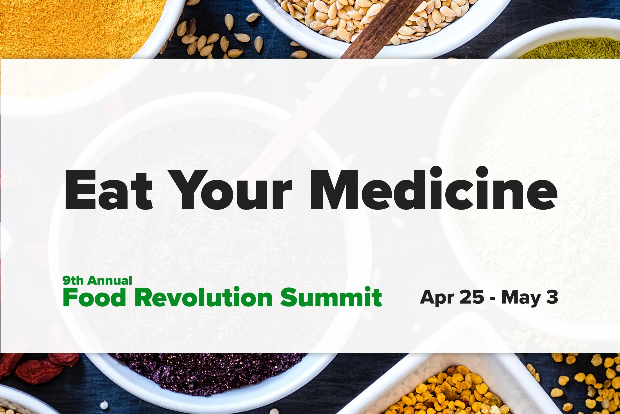 Eat Your Medicine_Food Revolution Summit_2