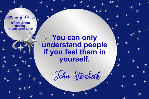 The John Steinbeck quote states: "You can only understand people if you feel them in yourself." It is about 1 of 2 traits discussed in the article - empathy and reasoning. Both traits are essential in dementia caregiving.