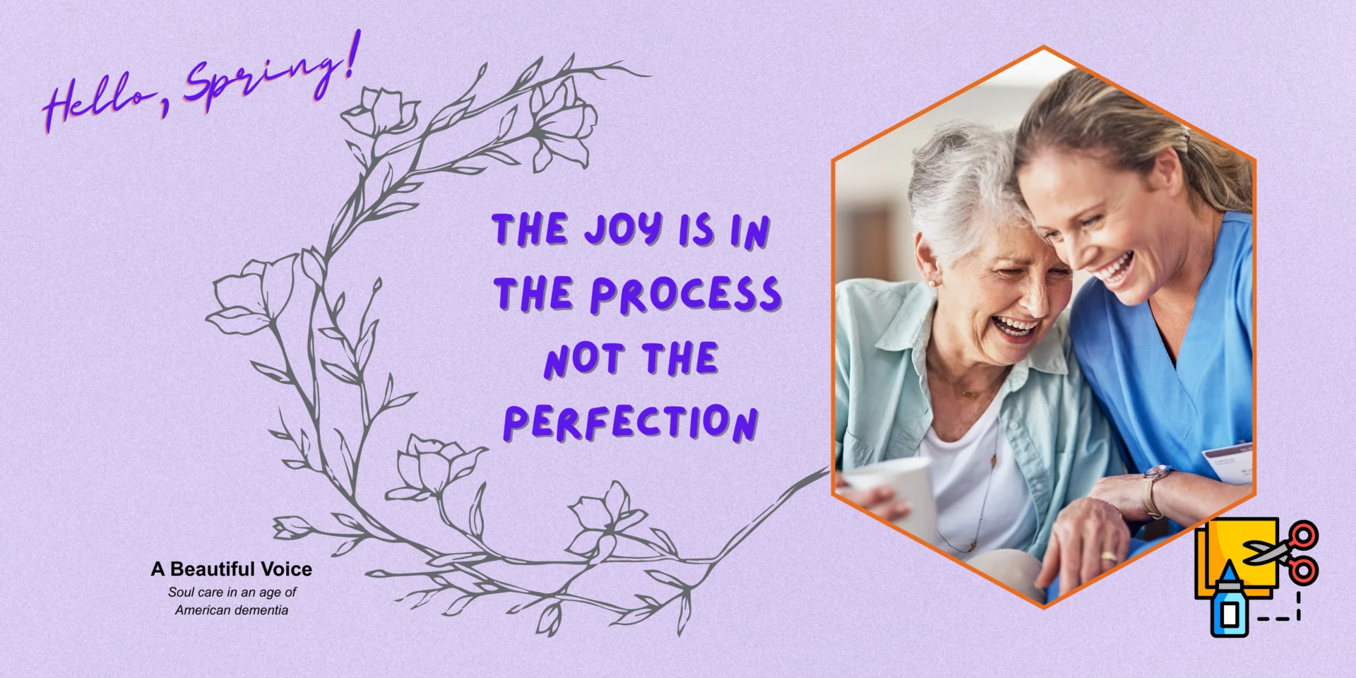 Dementia caregiver and loved one are pictured expressing joy while creating a simple spring wreath. Image includes these words: "The joy is in the process, not the perfection."