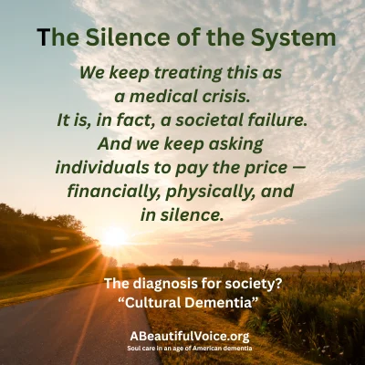 In an early morning scene with the sun rising, this text appears about "The Silence of the System": We keep treating this as a medical crisis. It is, in fact, a societal failure. And we keep asking individuals to pay the price - financially, physically, and in silence." Two research scientists have diagnosed this failure to act as "Cultural Dementia."