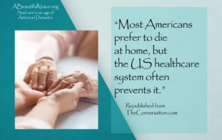 Image of hands of caregiver on which the hands of the loved one are resting. Title of the article to which the link is connected is stated in this featured image: "Most Americans prefer to die at home, but the US healthcare system often prevents it."