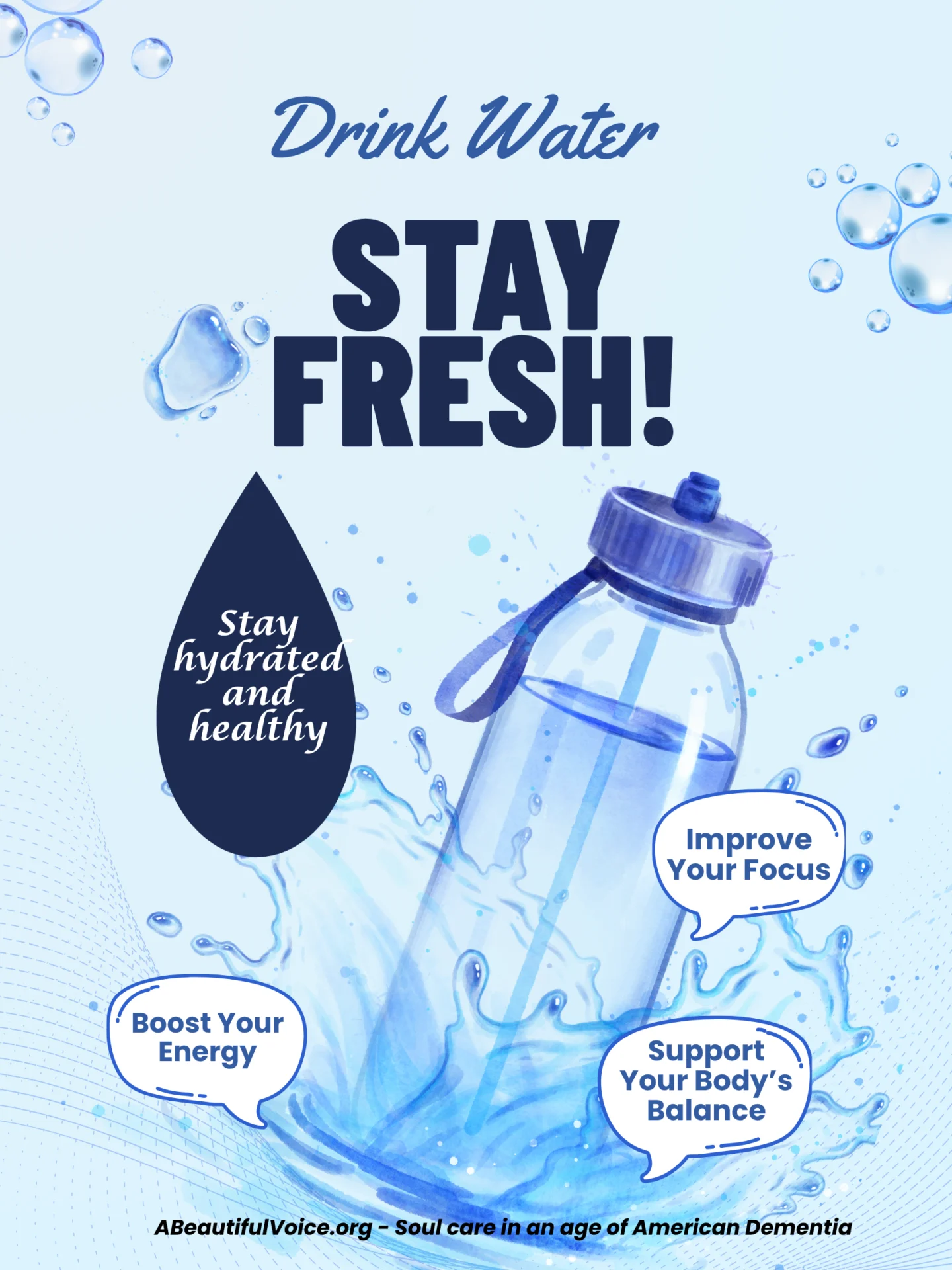 Especially for the caregiver - a poster with a reminder to drink water and to help the Loved One also DRINK WATER!