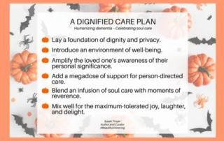 A meme created for the series on "SEE ME - HEAR ME" featuring October design elements (pumpkins, bats, and spiders) on an orange background. The six "ingredients" in the "DIGNIFIED CARE PLAN" are listed to contribute to a mindset that JOY, LAUGHTER, and DELIGHT are created in an environment of WELL-BEING for A PERSON LIVING WITH DEMENTIA. We need to change the TRAGEDY NARRATIVES and focus on WELL-BEING in dementia care.